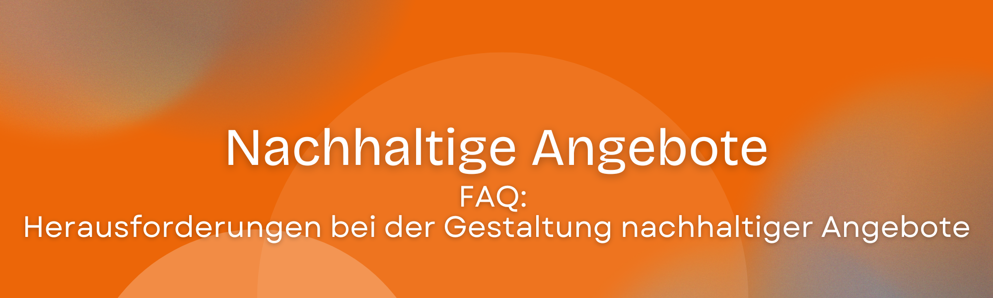 Herausforderungen bei Gestaltung nachhaltiger Angebote