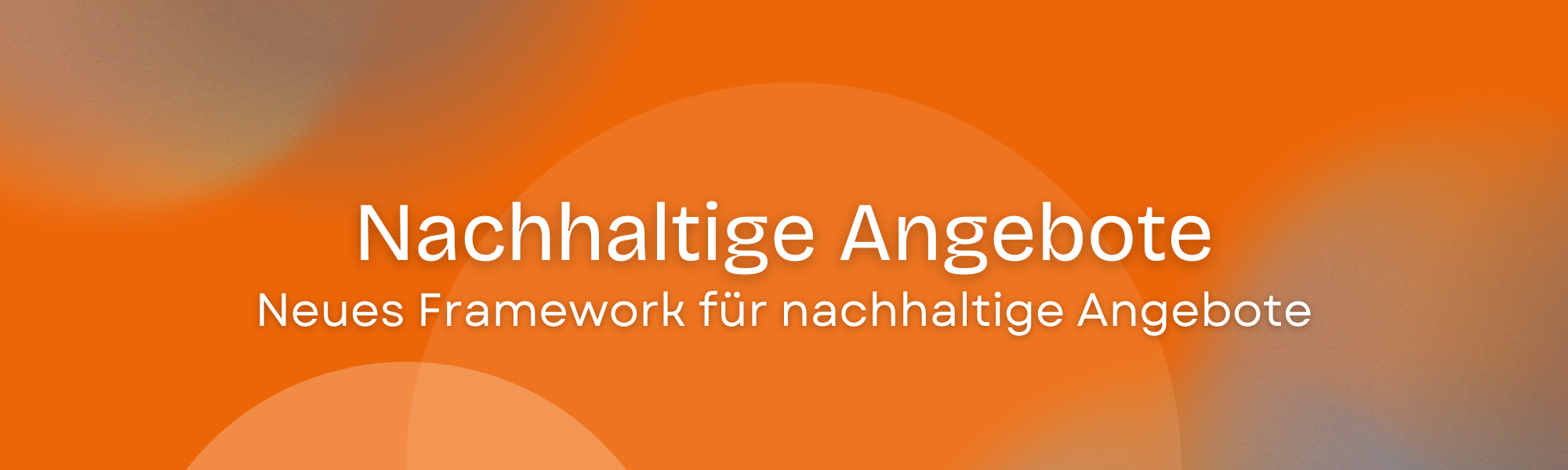 Neues Framework für nachhaltige Angebote